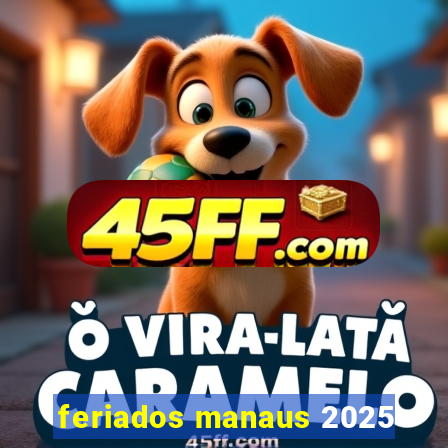 feriados manaus 2025